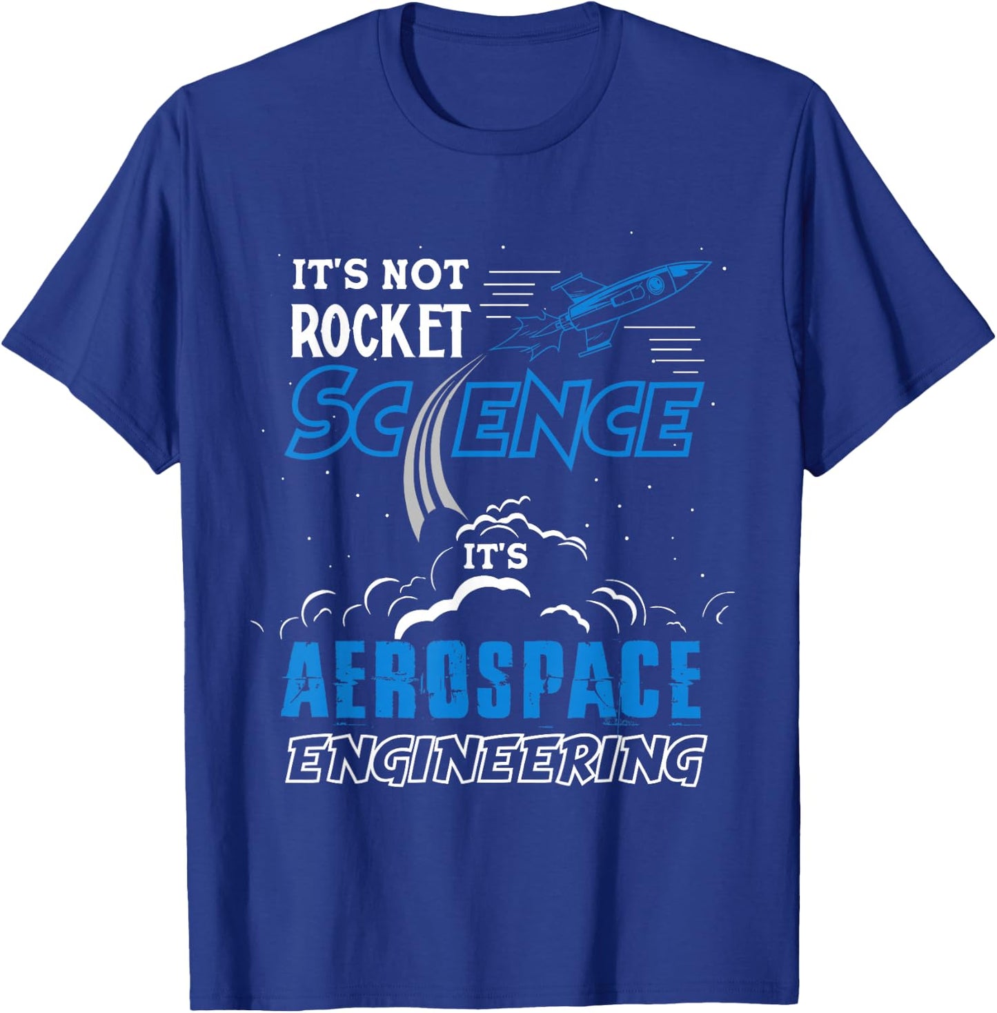 It's Not Rocket Science Aerospace Engineering Funny Humor T-Shirt - T-Shirt | Royal