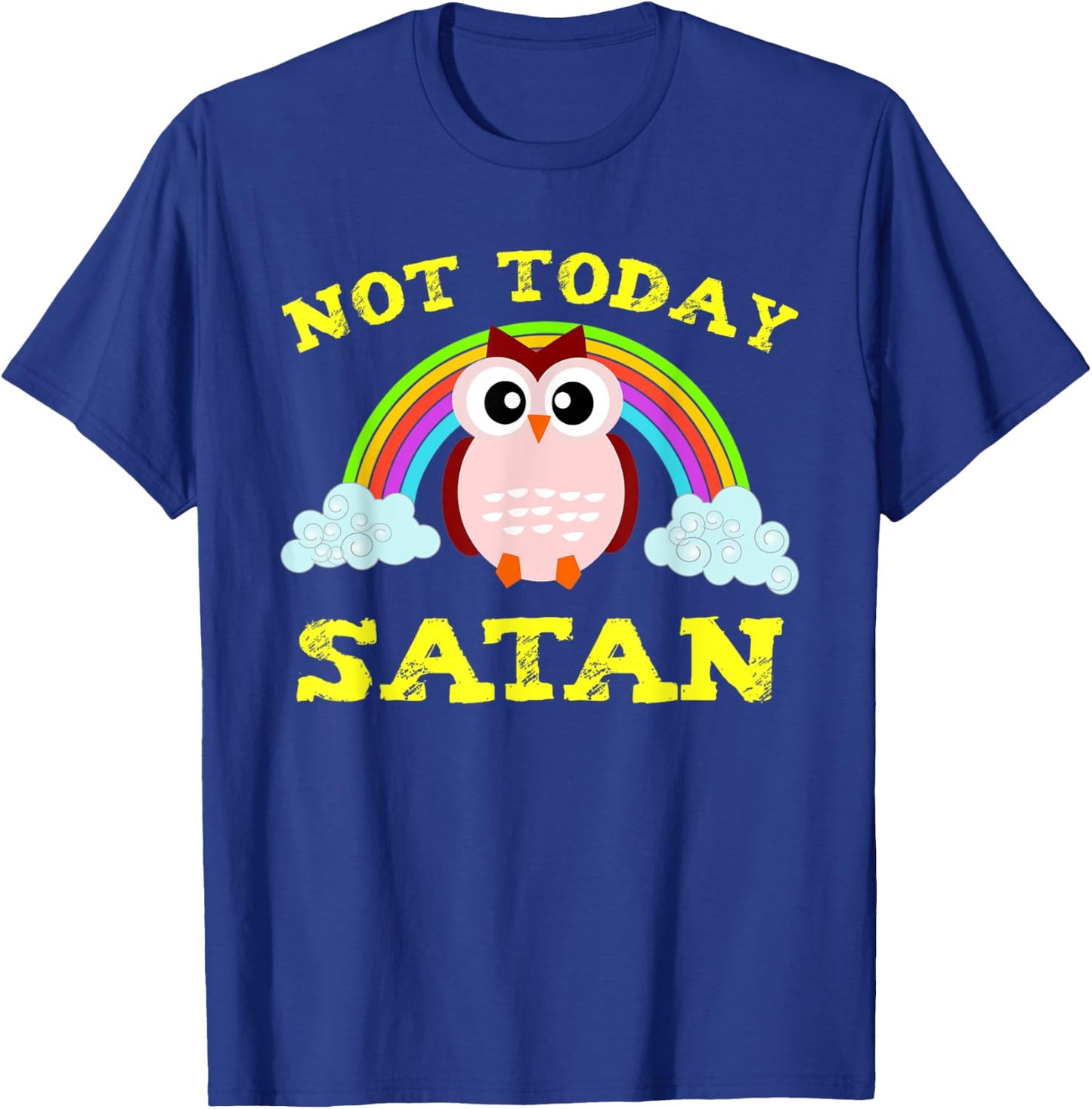 Funny Not Today Satan Rainbow Owl Christian VBS Gift T-Shirt - T-Shirt | Royal