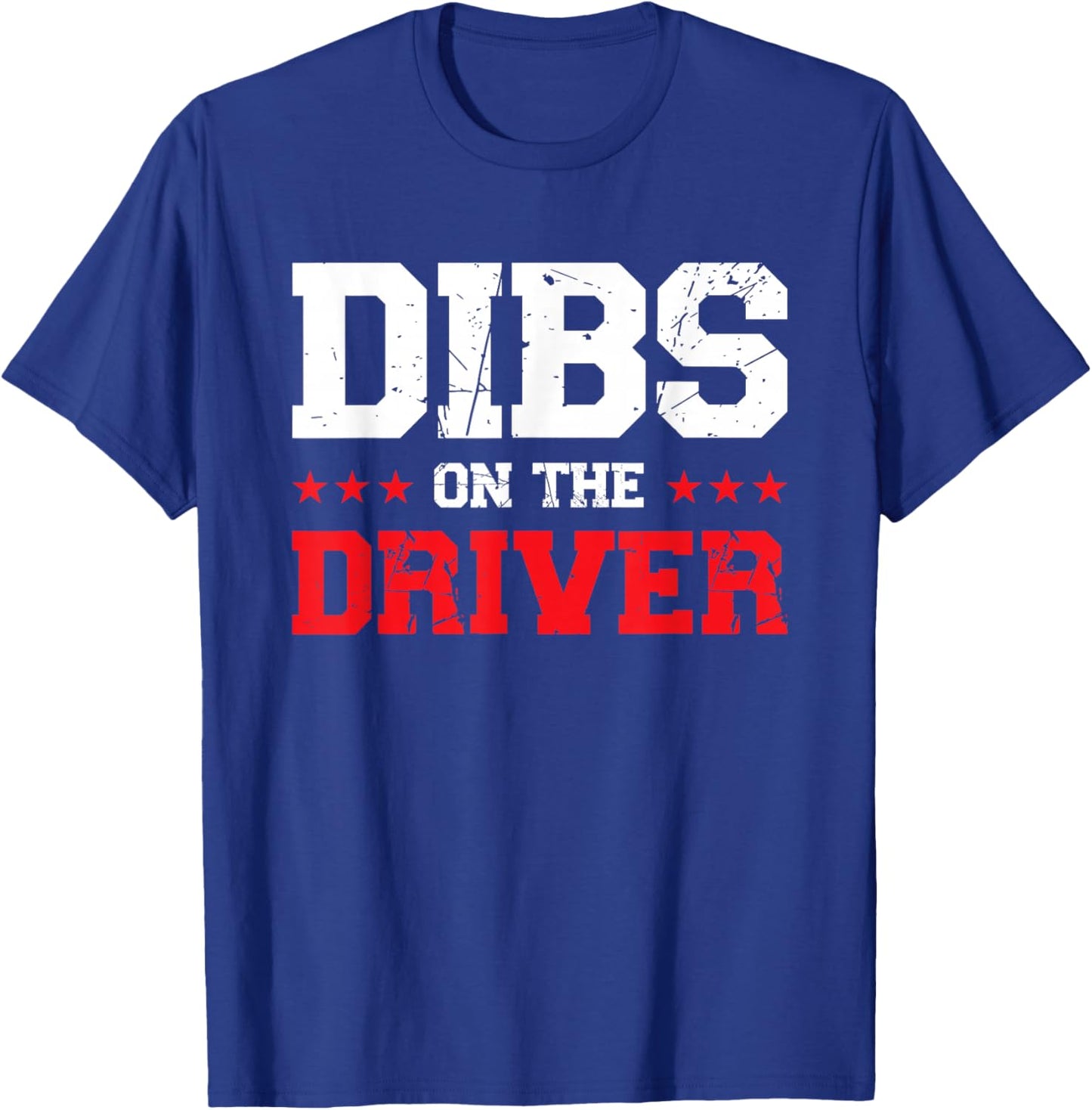 Dibs On The Driver T-Shirt - T-Shirt | Royal
