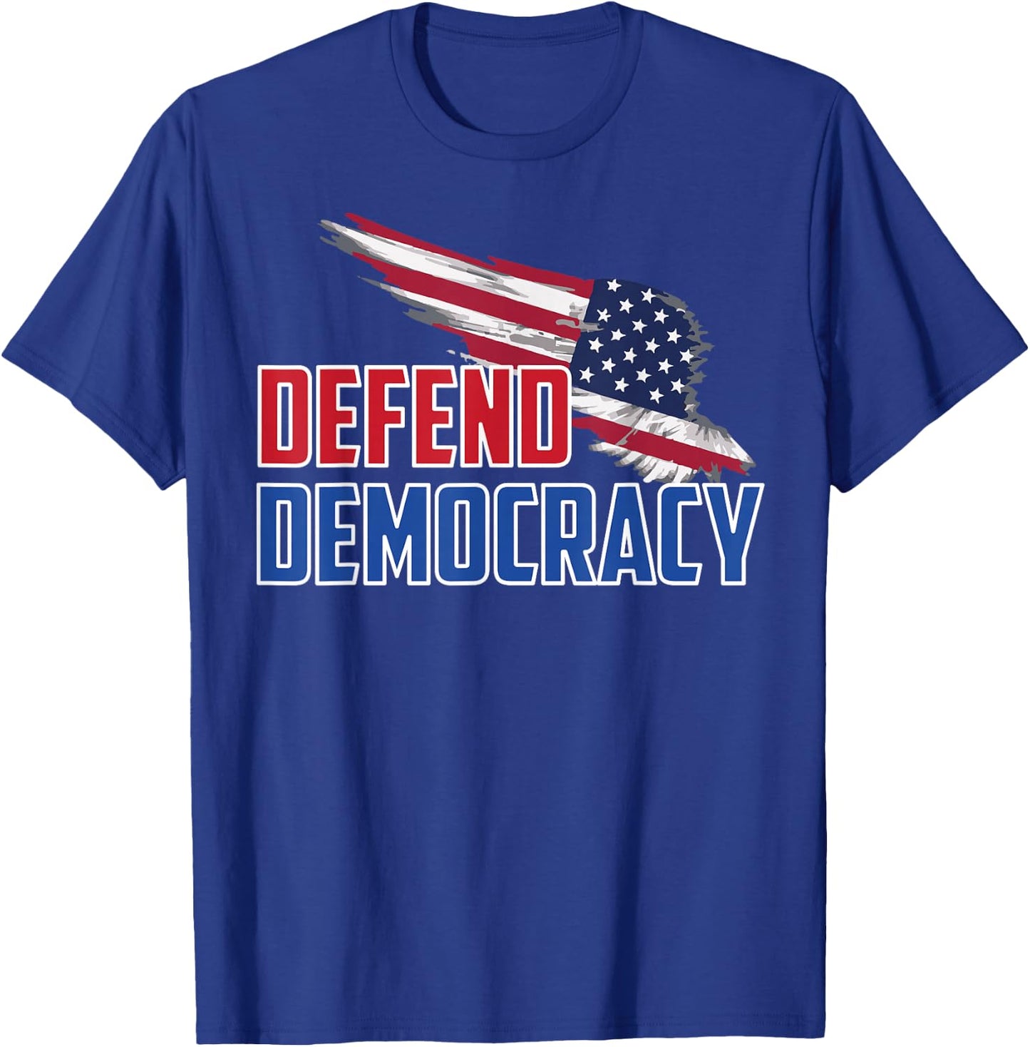 Defend Democracy USA Pride Patriotic Message US Flag T-Shirt - T-Shirt | Royal