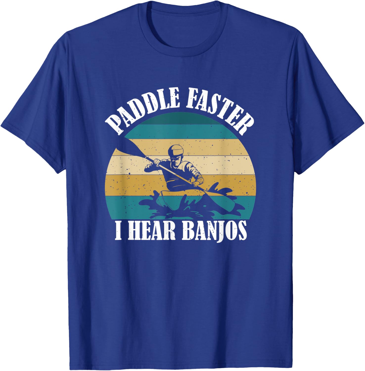 Canoe Camping Paddling Rafting Paddle Faster I Hear Banjos T-Shirt - T-Shirt | Royal