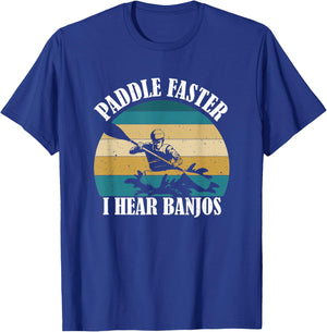 Canoe Camping Paddling Rafting Paddle Faster I Hear Banjos T-Shirt - T-Shirt | Royal