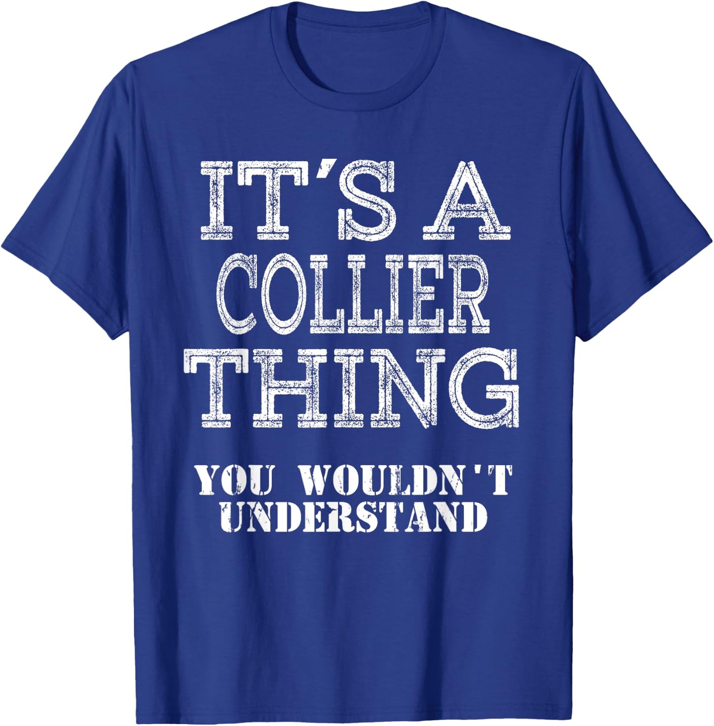 Its A COLLIER Thing You Wouldnt Understand Matching Family T-Shirt - T-Shirt | Royal
