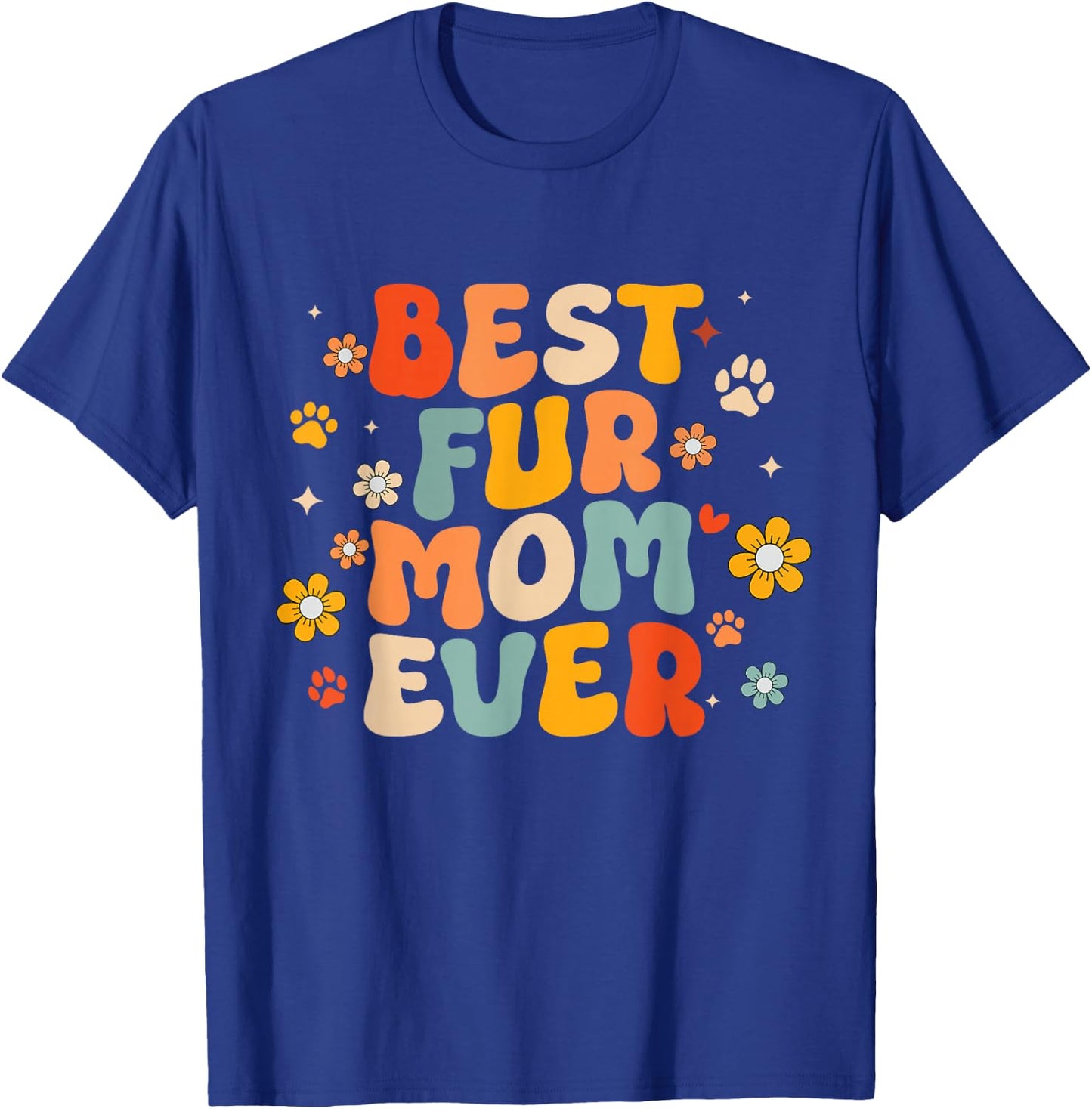 Funny Best Fur Mom Ever Groovy Dog Cat Owner Mothers day T-Shirt - T-Shirt | Royal