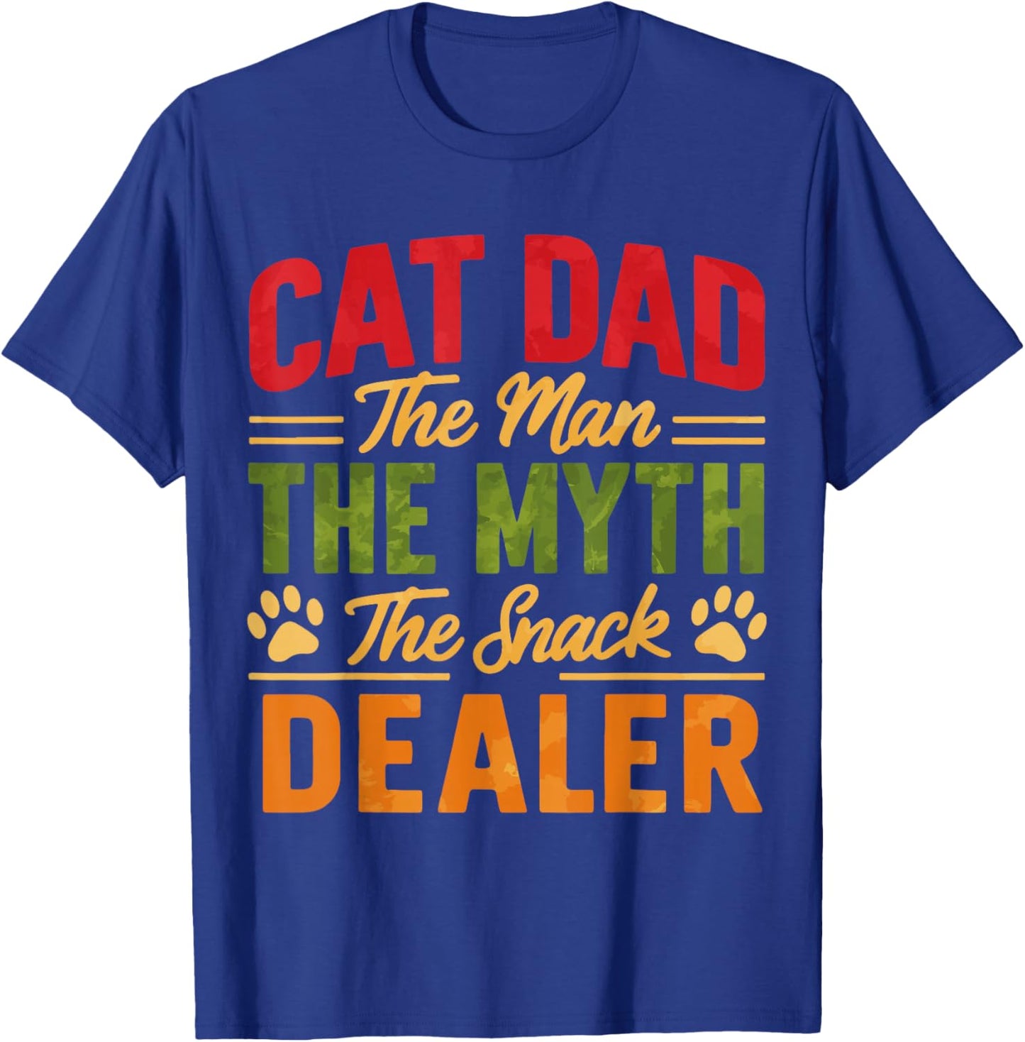 Cat Dad The Man The Myth The Snack Dealer T-Shirt - T-Shirt | Royal
