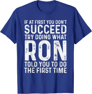 Ron Name Funny Quote If At First You Don't Succeed Try Doing What Ron - Black, -Adults, Men, Boys, Short Sleeve, Small T-Shirt - T-Shirt | Royal