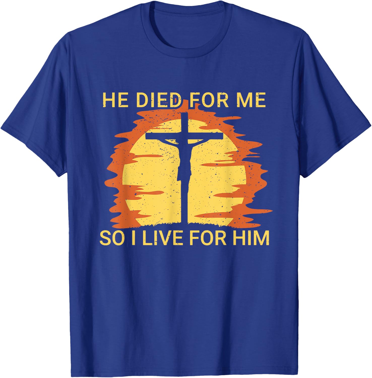 He died for me so I live Jesus Cross Faith T-Shirt - T-Shirt | Royal
