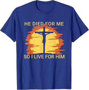 He died for me so I live Jesus Cross Faith T-Shirt - T-Shirt | Royal
