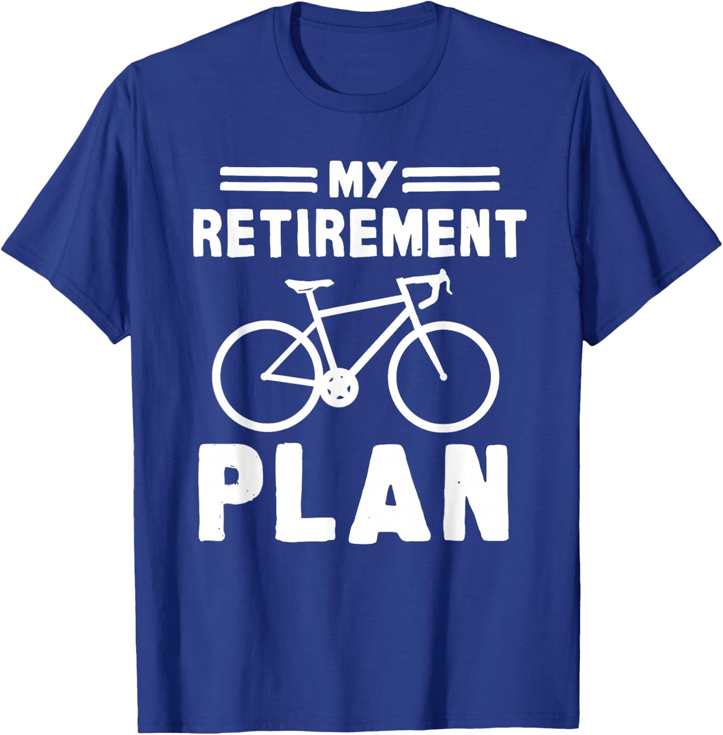 My Retirement Plan Bicycle Bike Gift Retirement T-Shirt - T-Shirt | Royal