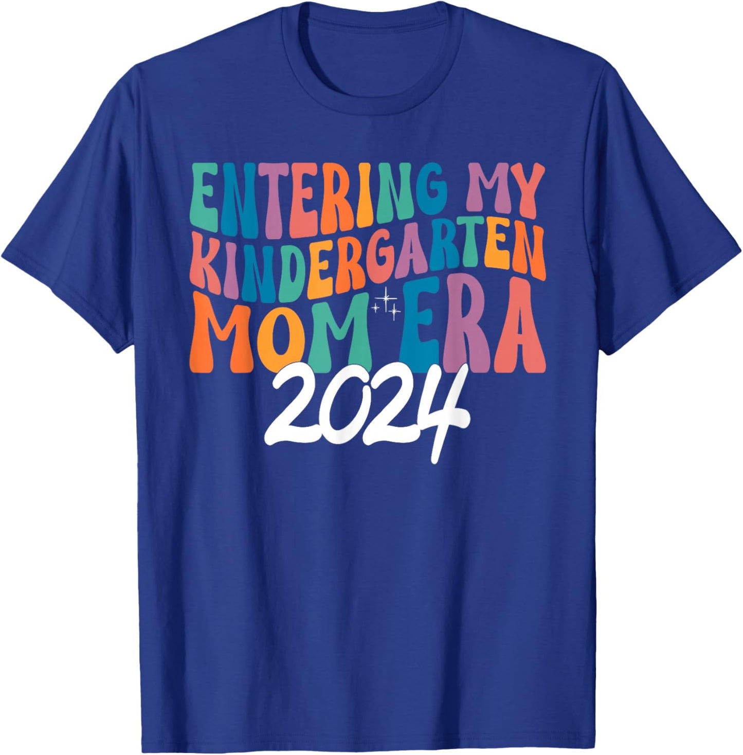 Entering My Kindergarten Mom Era 2024 Matching T-Shirt - T-Shirt | Royal