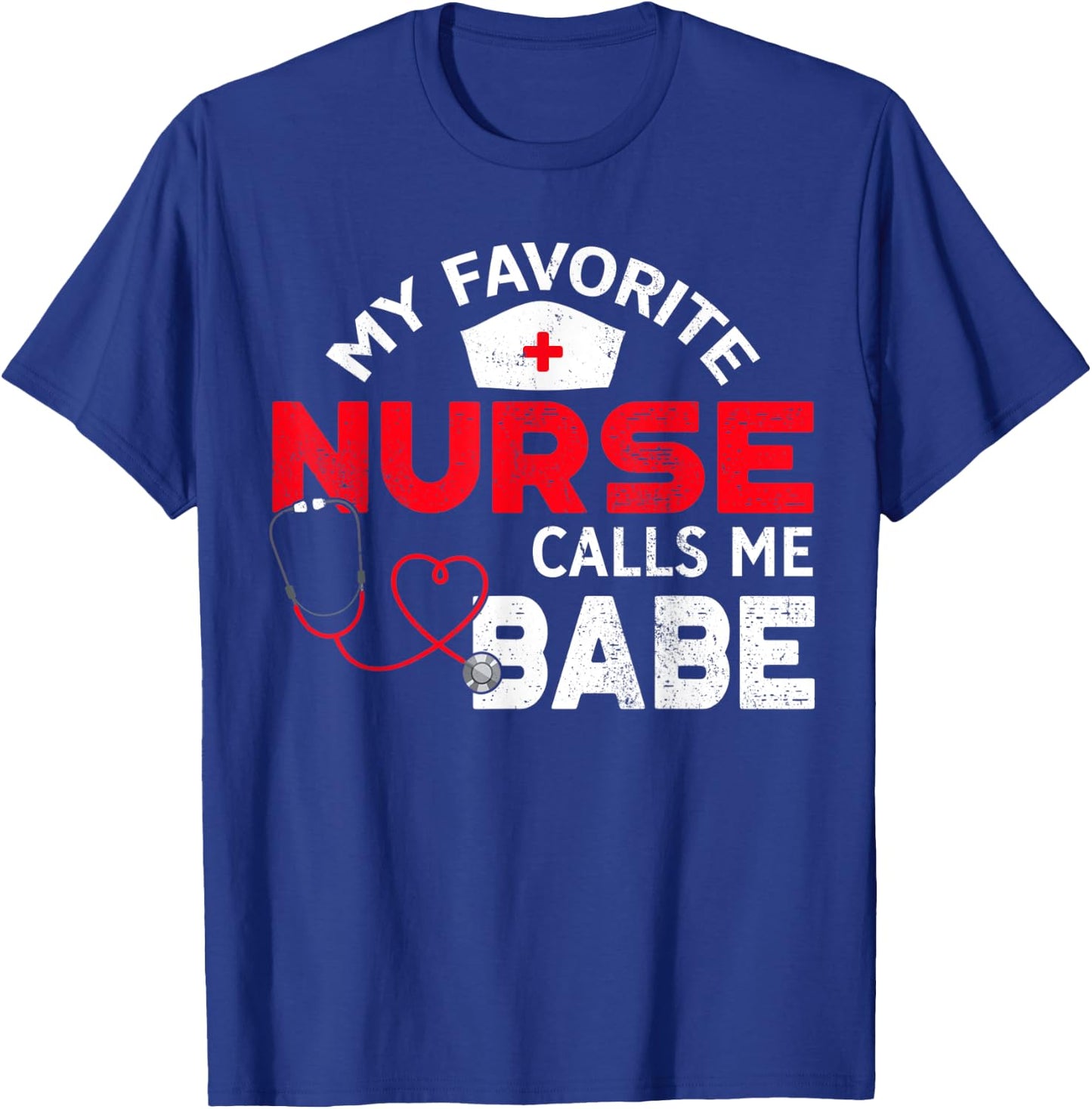 My Favorite Nurse Calls Me Babe Nursing Couple T-Shirt - T-Shirt | Royal