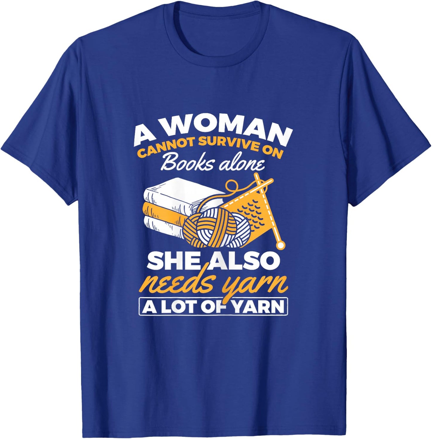 Woman Survives On Books Yarn Knitting Crochet T-Shirt - T-Shirt | Royal