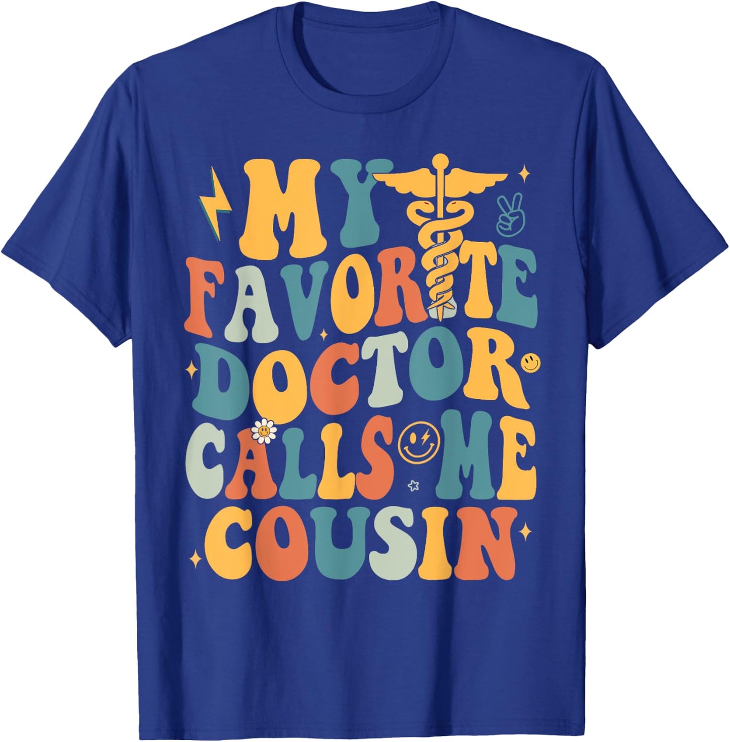 Groovy My Favorite Doctor Calls Me Cousin T-Shirt - T-Shirt | Royal