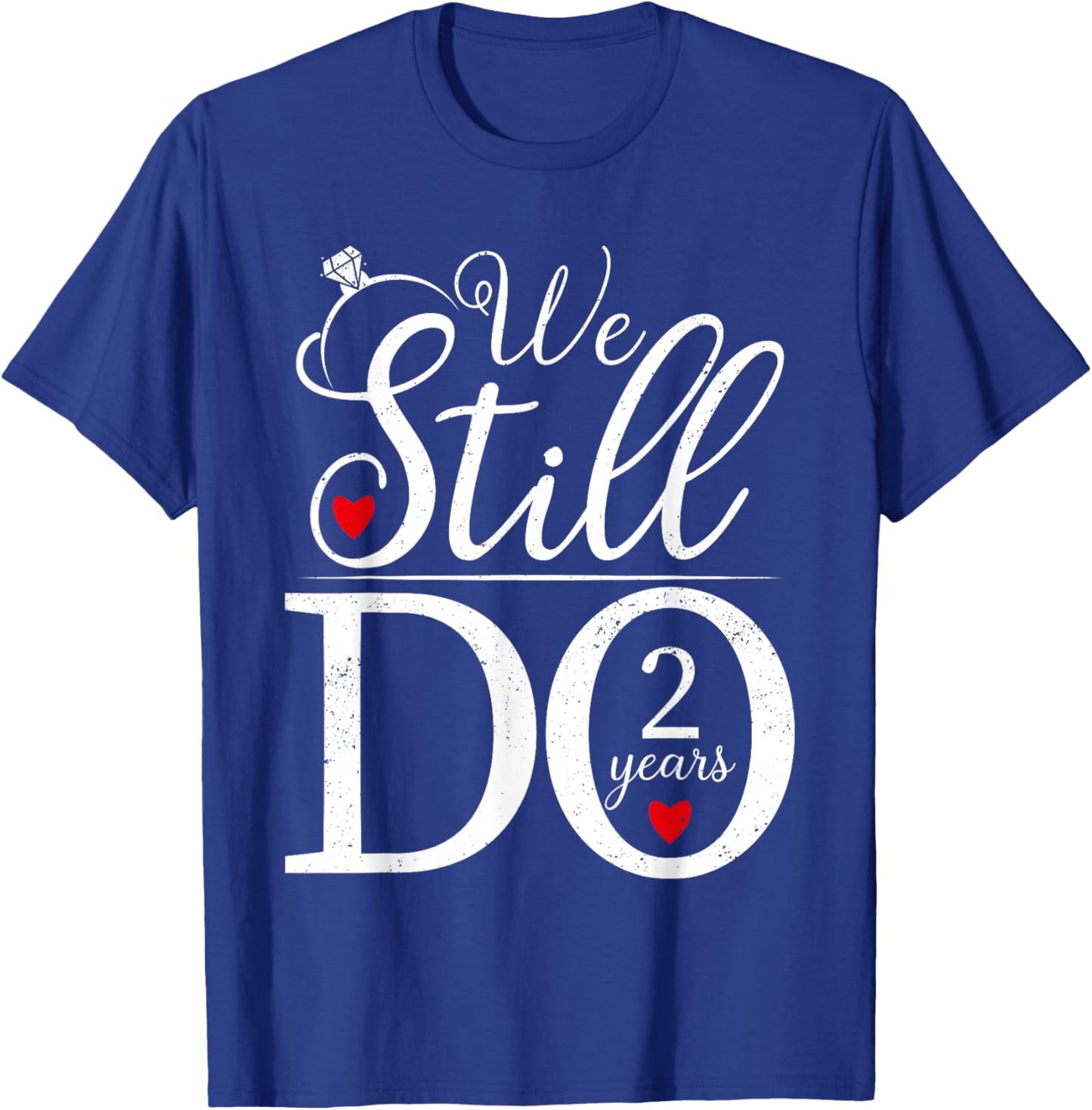 We Still Do 2 Years Couple Shirt 2nd Wedding Anniversary T-Shirt - T-Shirt | Royal