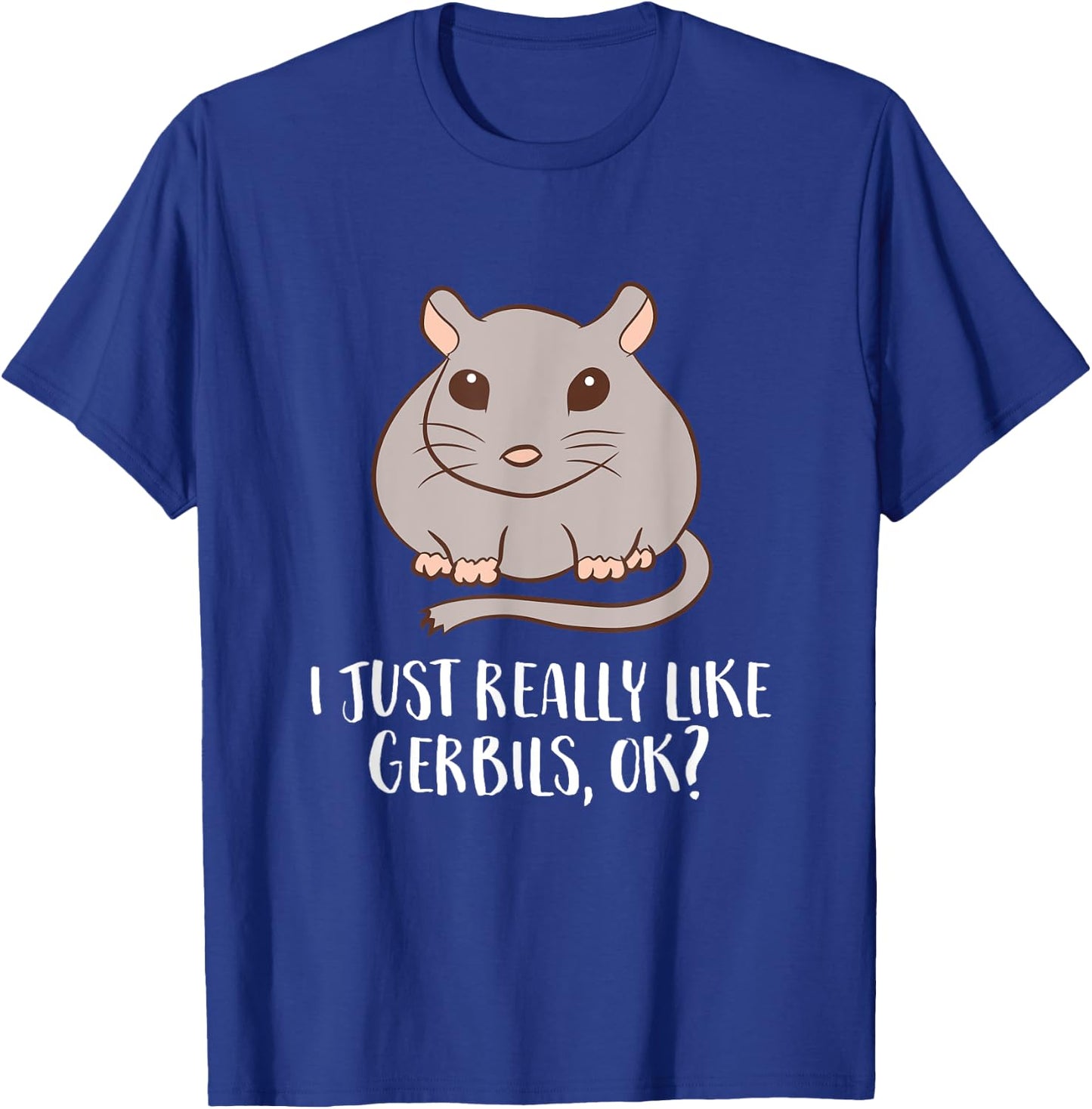 Gerbils Mouse Owner I Just Really Like Gerbils T-Shirt - T-Shirt | Royal