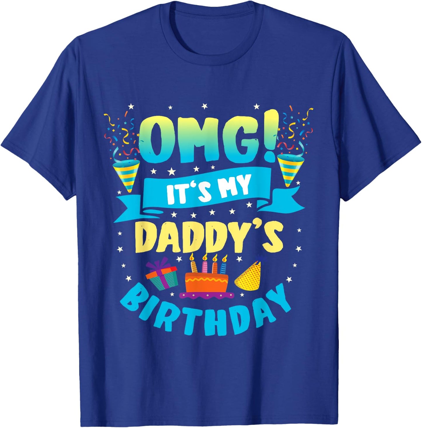 OMG It's My Daddy Birthday T-Shirt - T-Shirt | Royal
