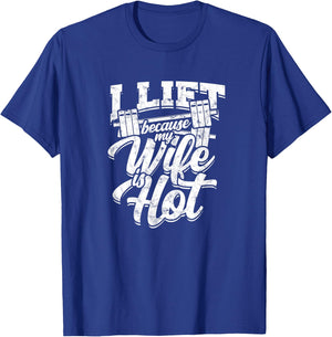 I lift because my wife is hot – Gym fitness T-Shirt - T-Shirt | Royal