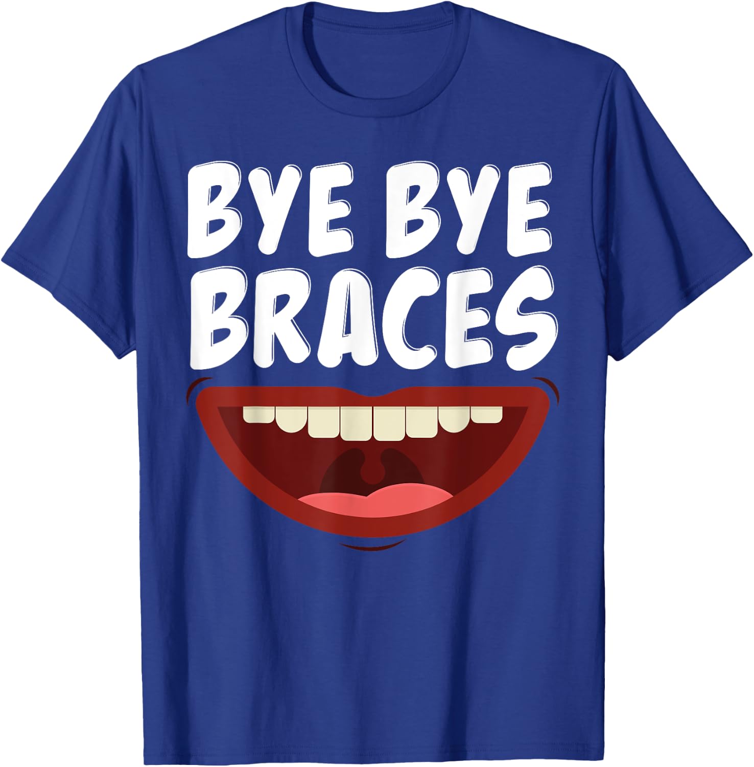 Bye Bye Braces Off Teeth Gift T-Shirt - T-Shirt | Royal