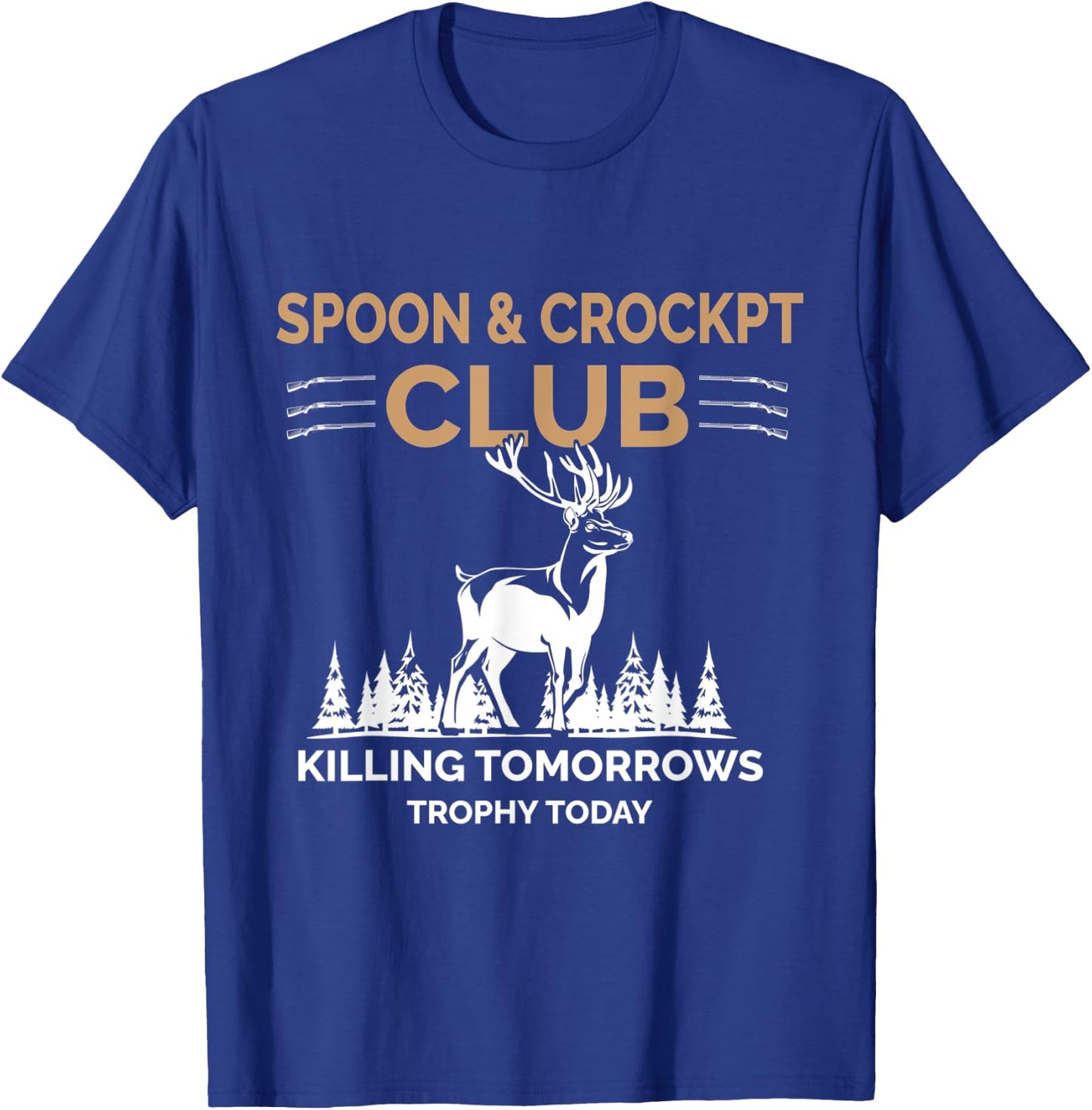 Spoon and Crockpot Club Killing Tomorrows Trophy Today T-Shirt - T-Shirt | Royal