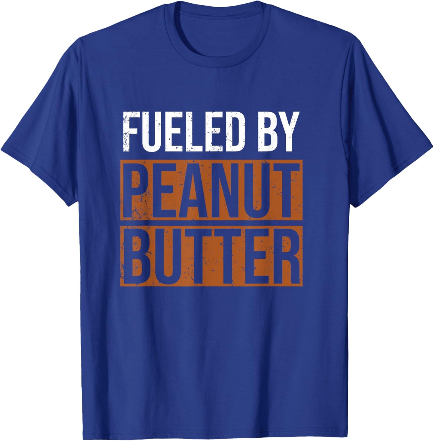 Fueled by Peanut Butter, Peanut Butter Lover T-Shirt - T-Shirt | Royal