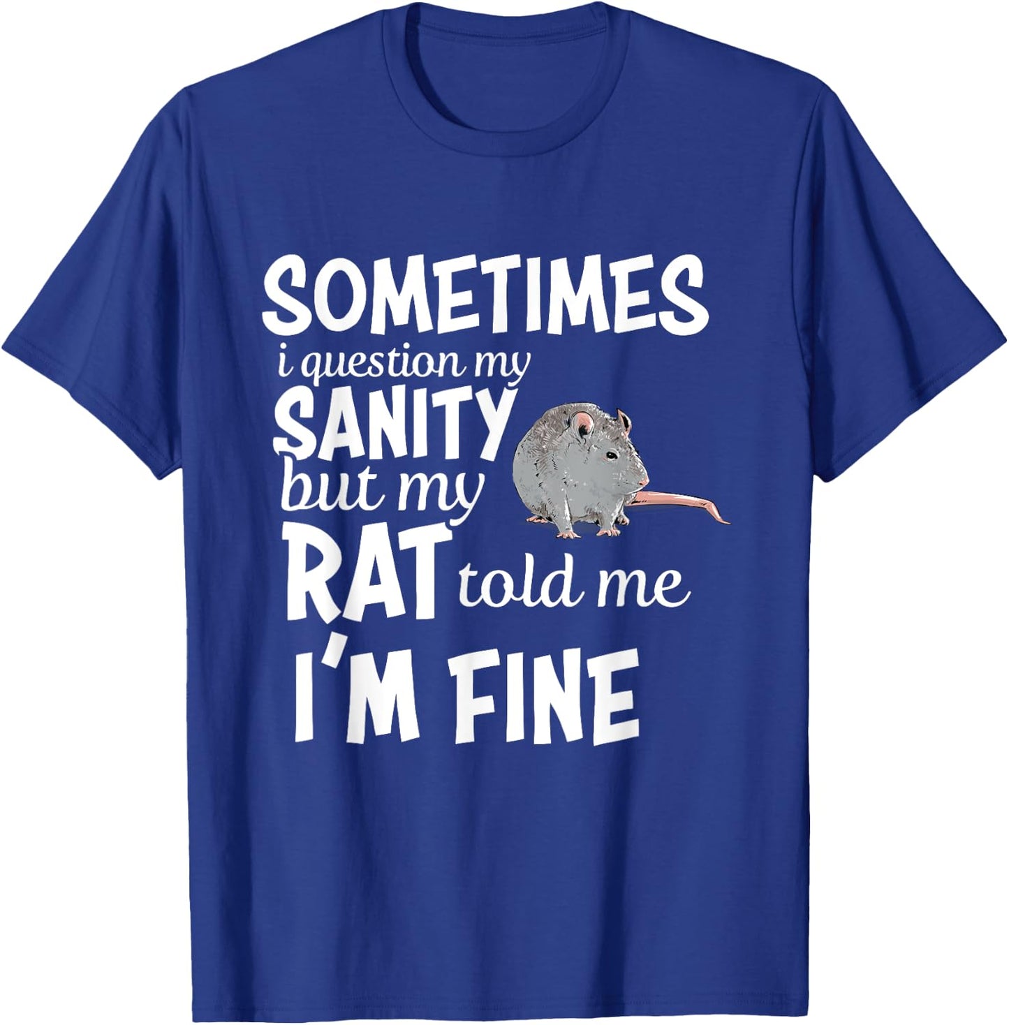 Funny Rat Lover Sanity Quote Rat Mom Dad Pet Owner T-Shirt - T-Shirt | Royal