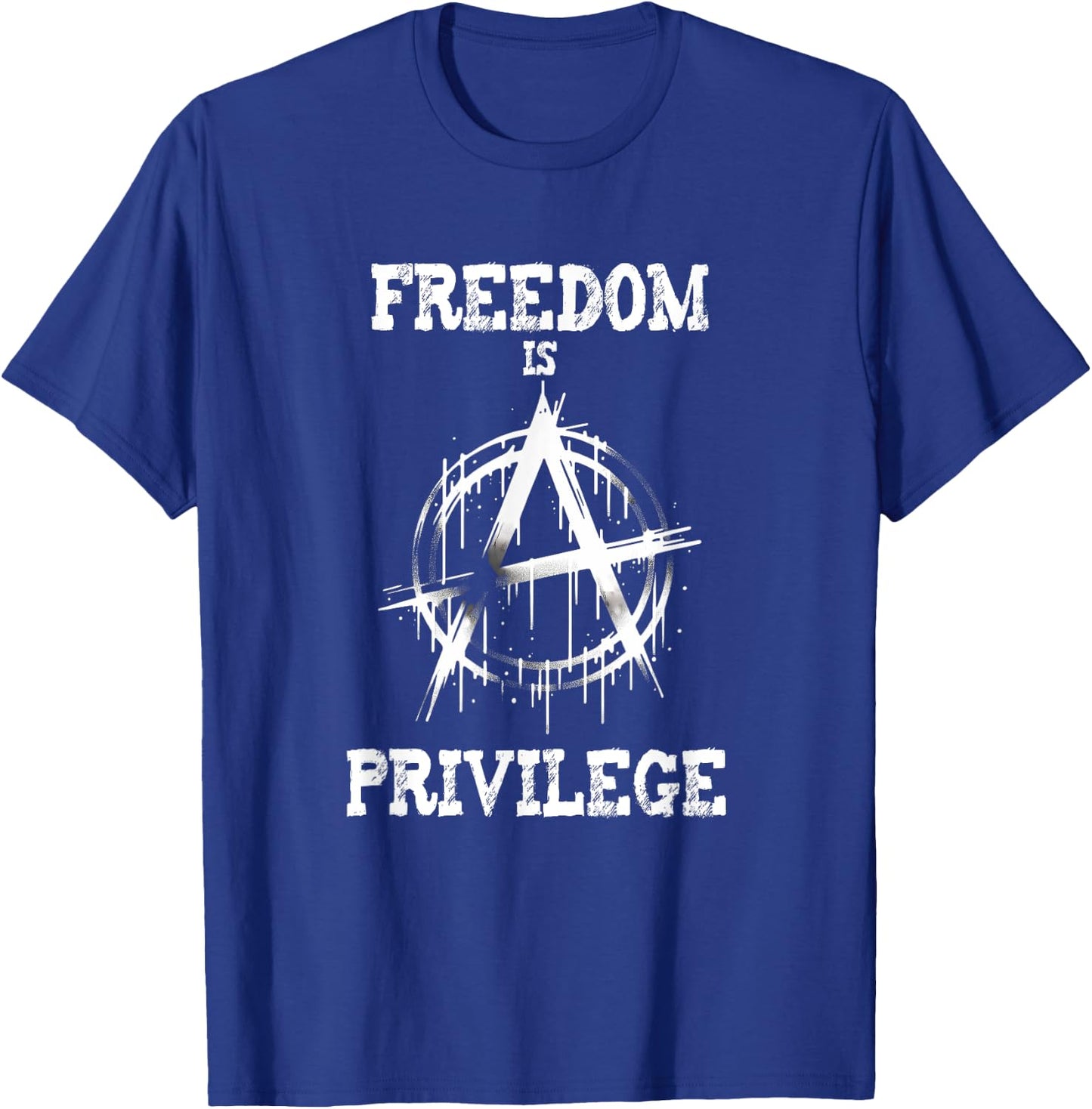 Anarchy punk symbol freedom is a privilege meme T-Shirt - T-Shirt | Royal