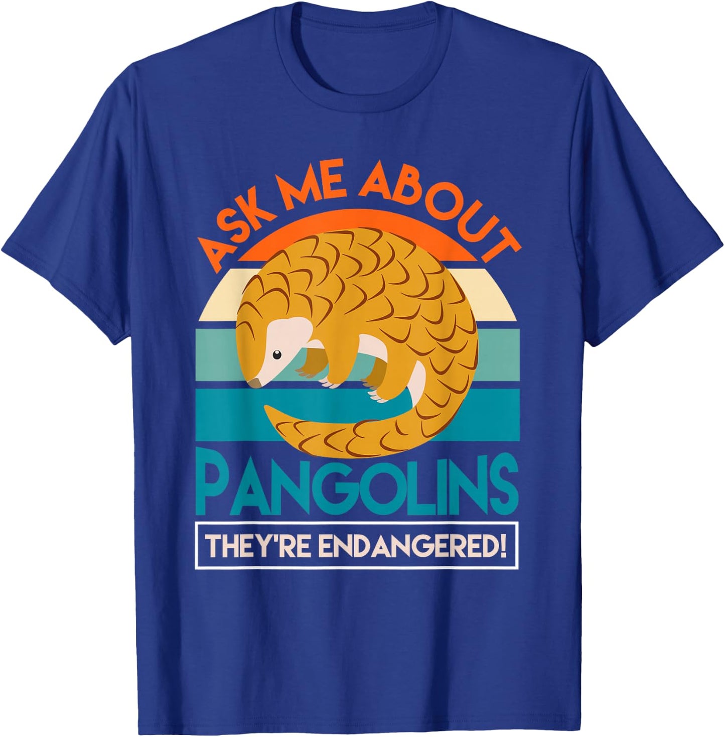 Save The Pangolins Ask Me About Pangolins T-Shirt - T-Shirt | Royal