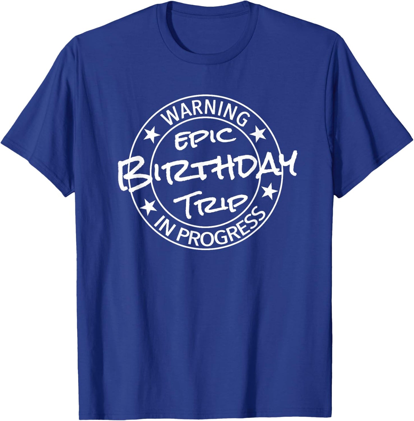 Funny Warning Epic Birthday Trip 2026 In Progress Matching T-Shirt - T-Shirt | Royal