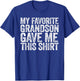 My Favorite Grandson Gave Me This Shirt Men Women Parents T-Shirt - T-Shirt | Royal