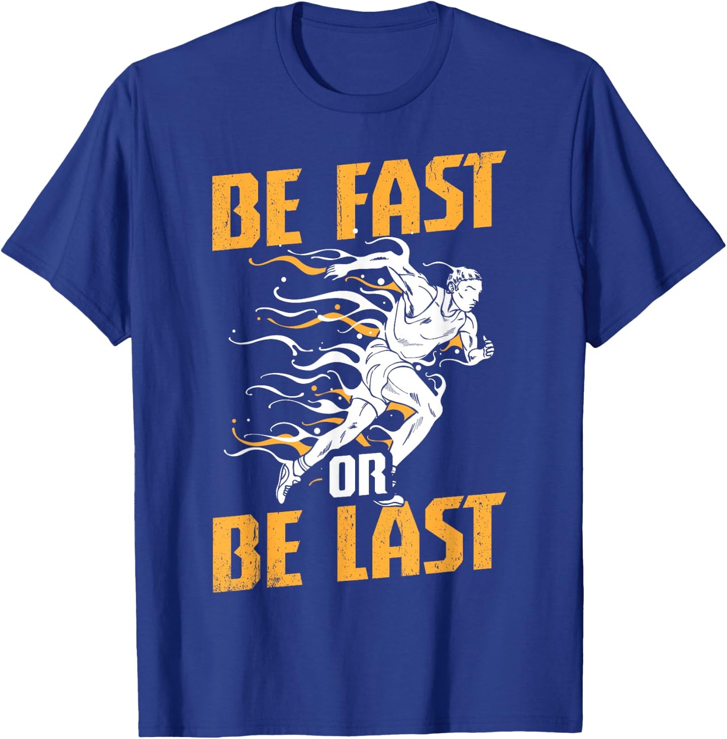 Funny Track and Field Design Be Fast or Be Last T-Shirt - T-Shirt | Royal