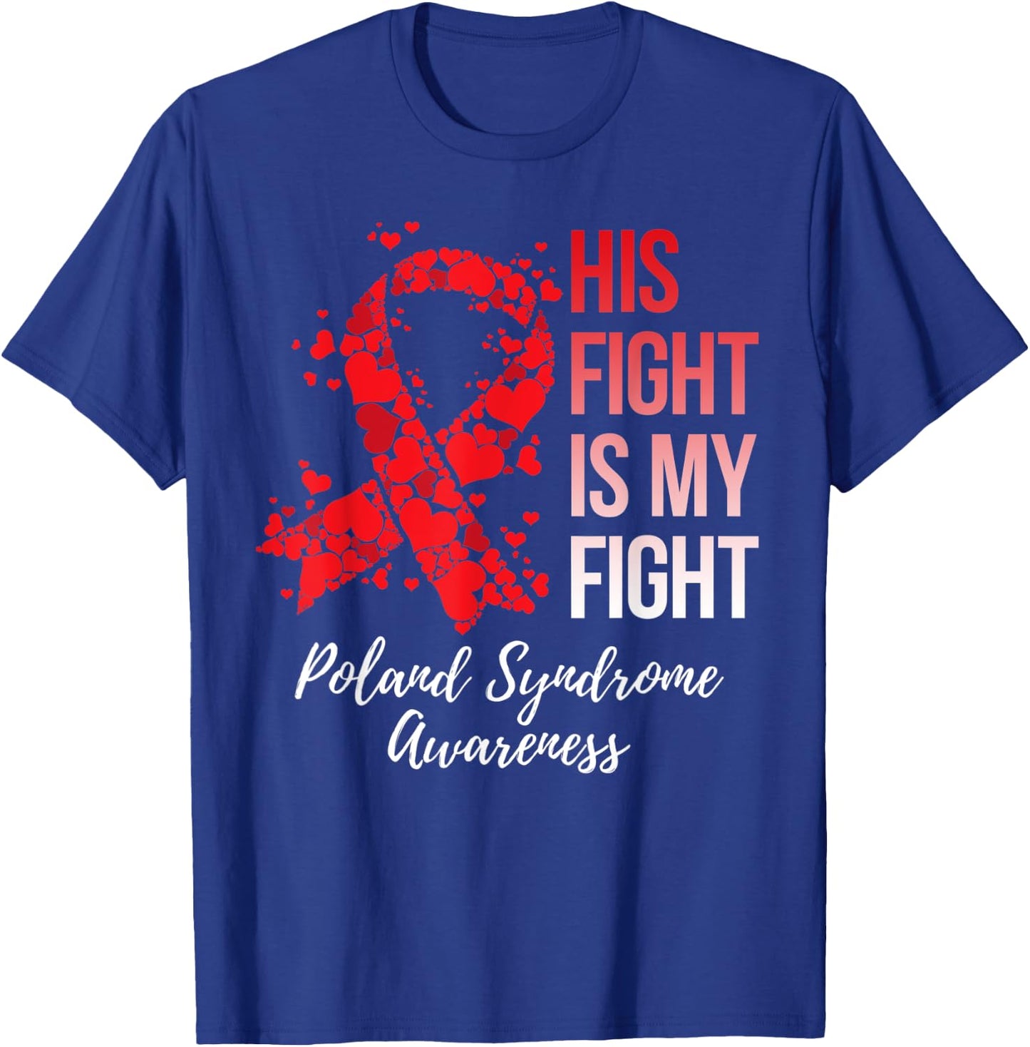 His Fight Is My Fight Poland Syndrome Awareness T-Shirt - T-Shirt | Royal