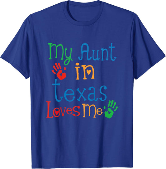 My Aunt in Texas Loves Me T-Shirt - T-Shirt | Royal