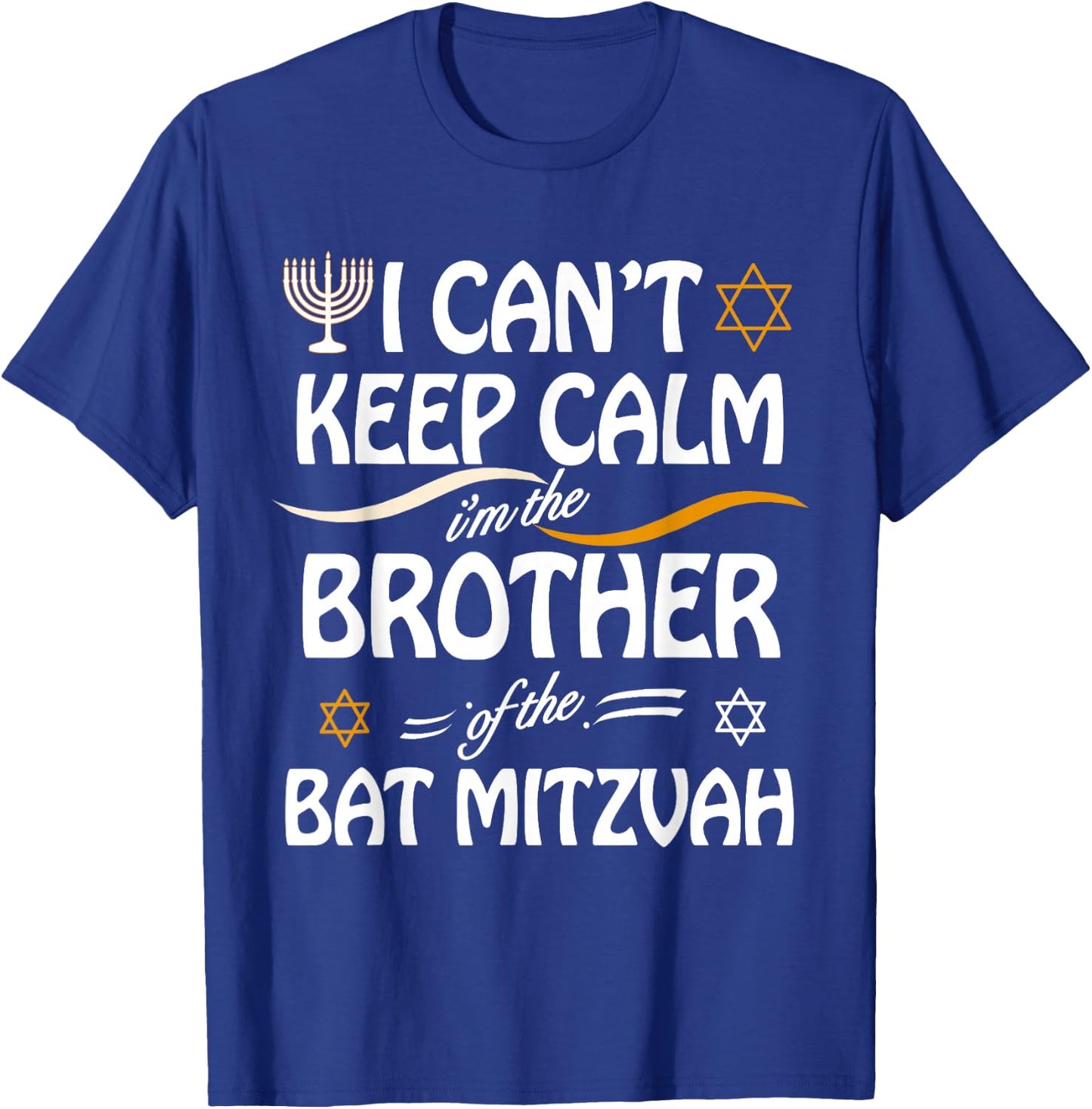 I Can't Keep Calm I'm The Brother of the Bat Mitzvah T-Shirt - T-Shirt | Royal