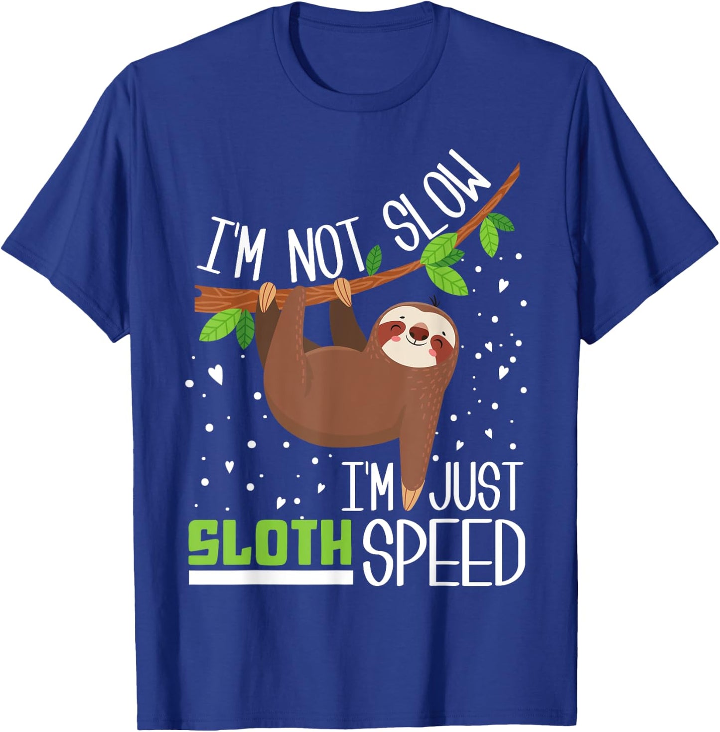 I'm not Slow I'm Just Sloth Speed Funny T-Shirt - T-Shirt | Royal