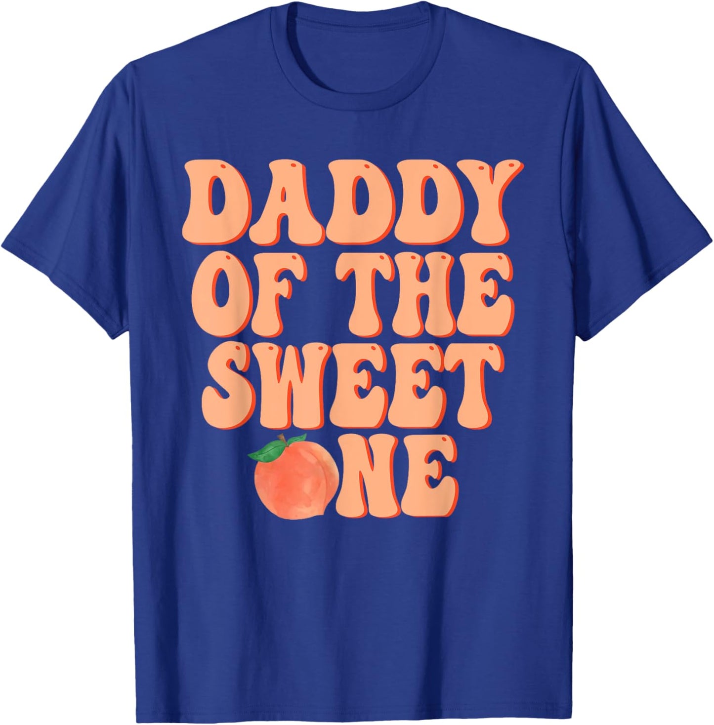 Daddy of The Sweet One Peach 1st Birthday on Peach T-Shirt - T-Shirt | Royal