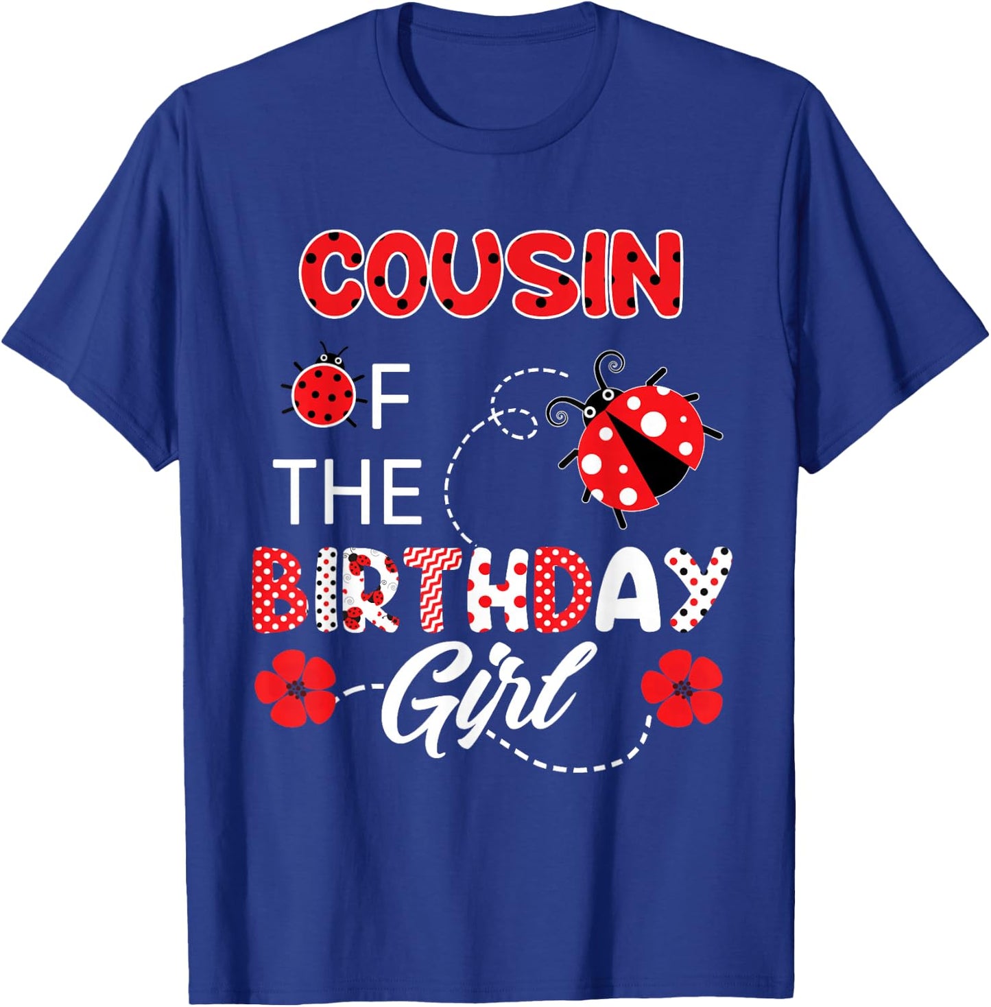 Cousin Of The Birthday Girl - Family Ladybug Birthday T-Shirt - T-Shirt | Royal