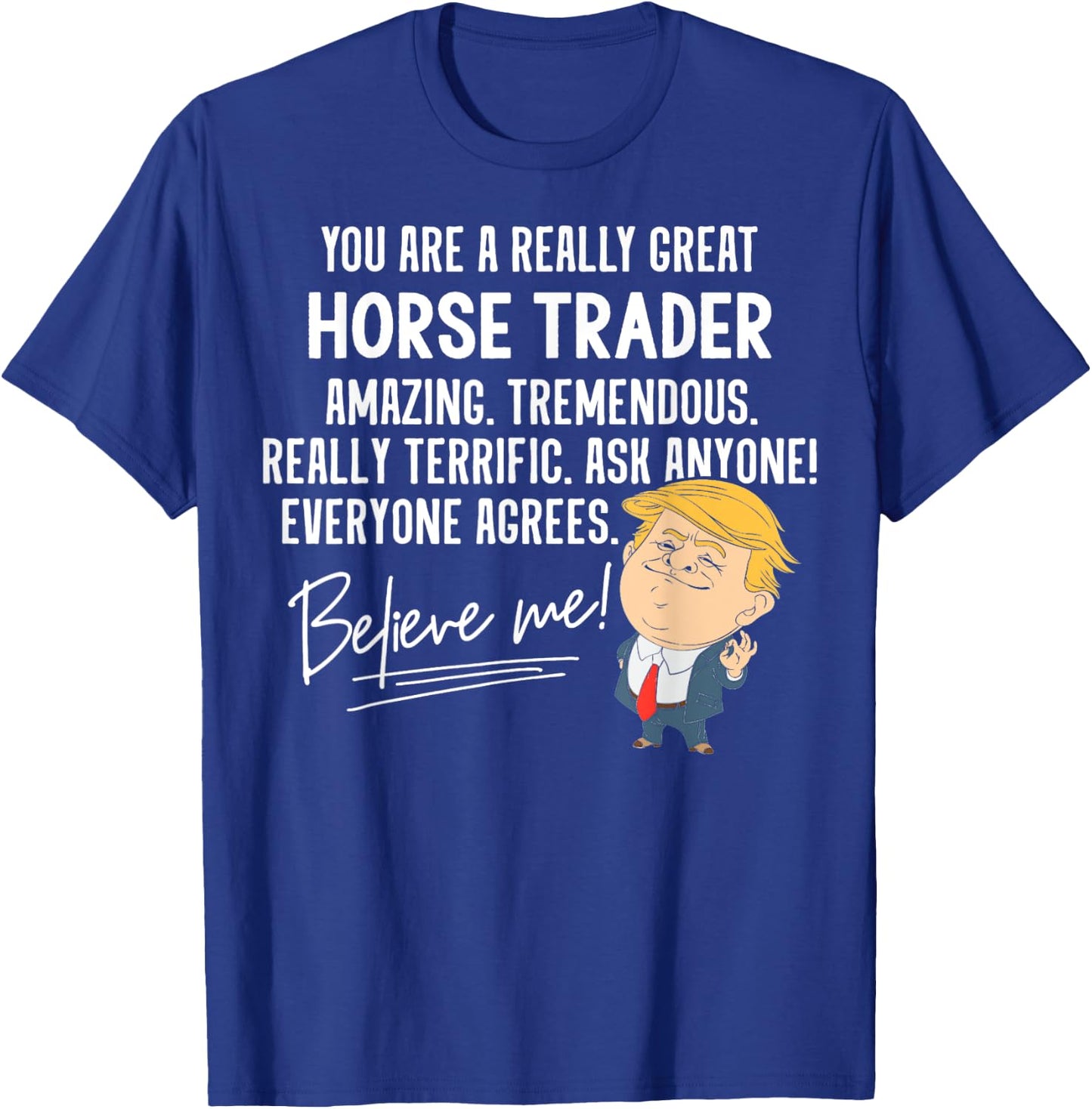 Funny Trump 2020 Really Great Horse Trader Gift Shirt T-Shirt - T-Shirt | Royal