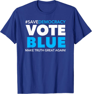 Save Democracy - Vote Blue - Make Truth Great Again T-Shirt - T-Shirt | Royal