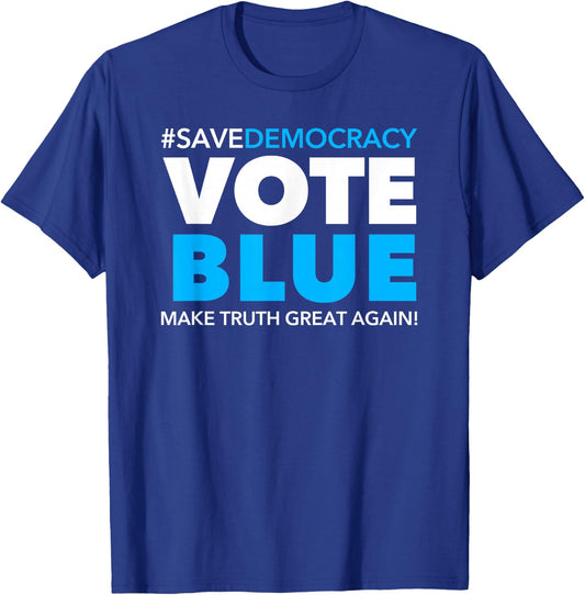 Save Democracy - Vote Blue - Make Truth Great Again T-Shirt - T-Shirt | Royal
