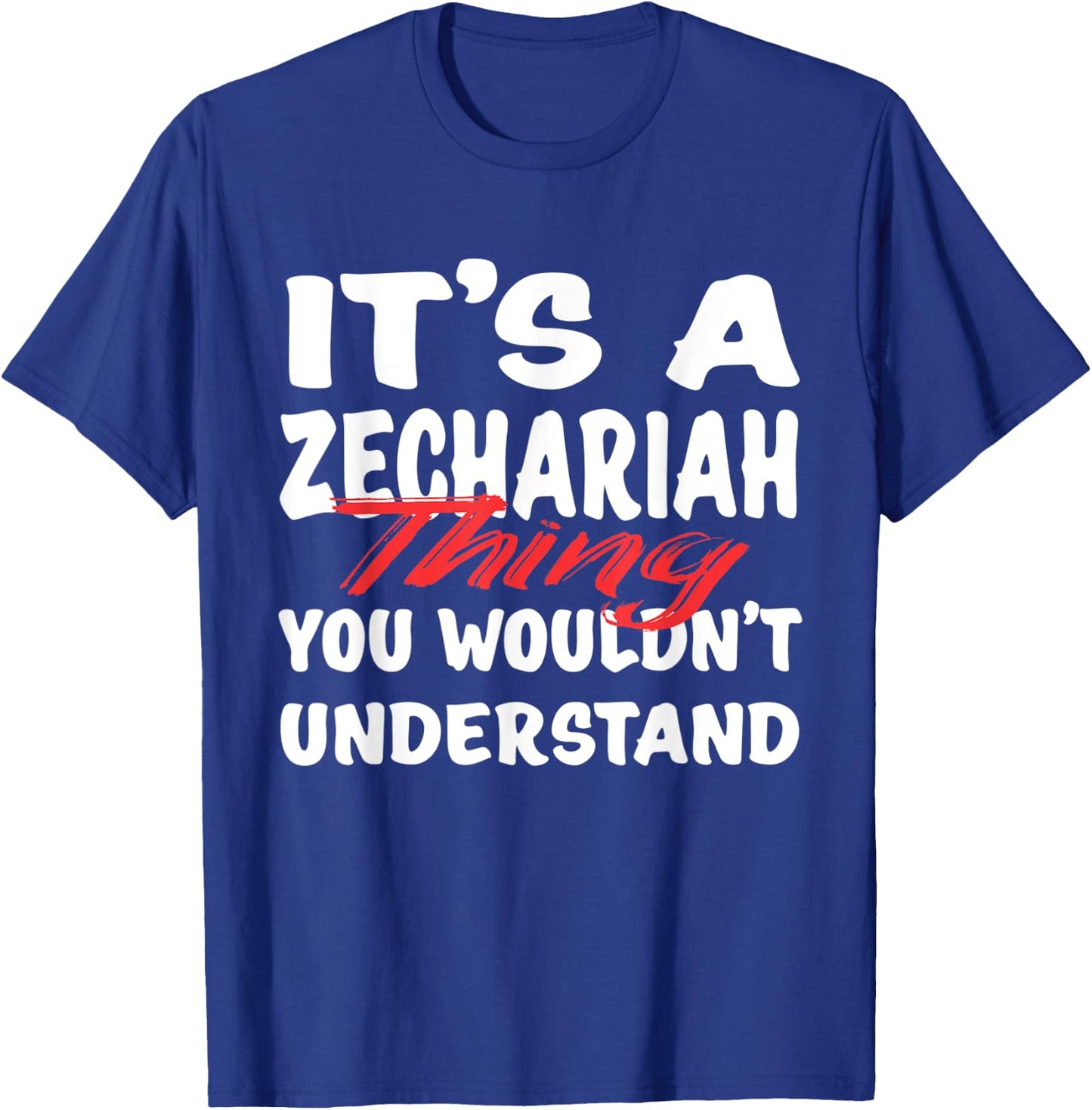 It's A Zechariah Thing You Wouldn't Understand Funny Gift T-Shirt - T-Shirt | Royal