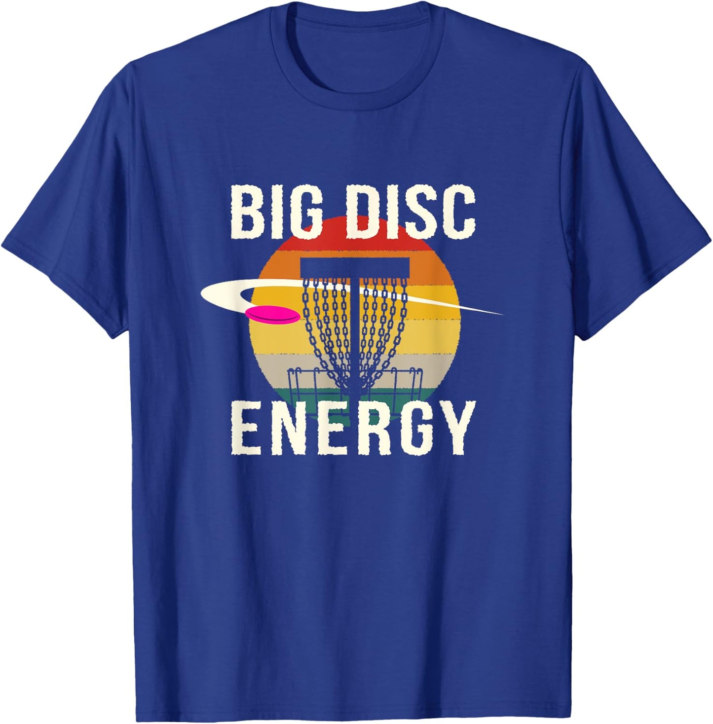 Big Disc Energy Disc Golf Sports Disc Golfer Sports Lover T-Shirt - T-Shirt | Royal