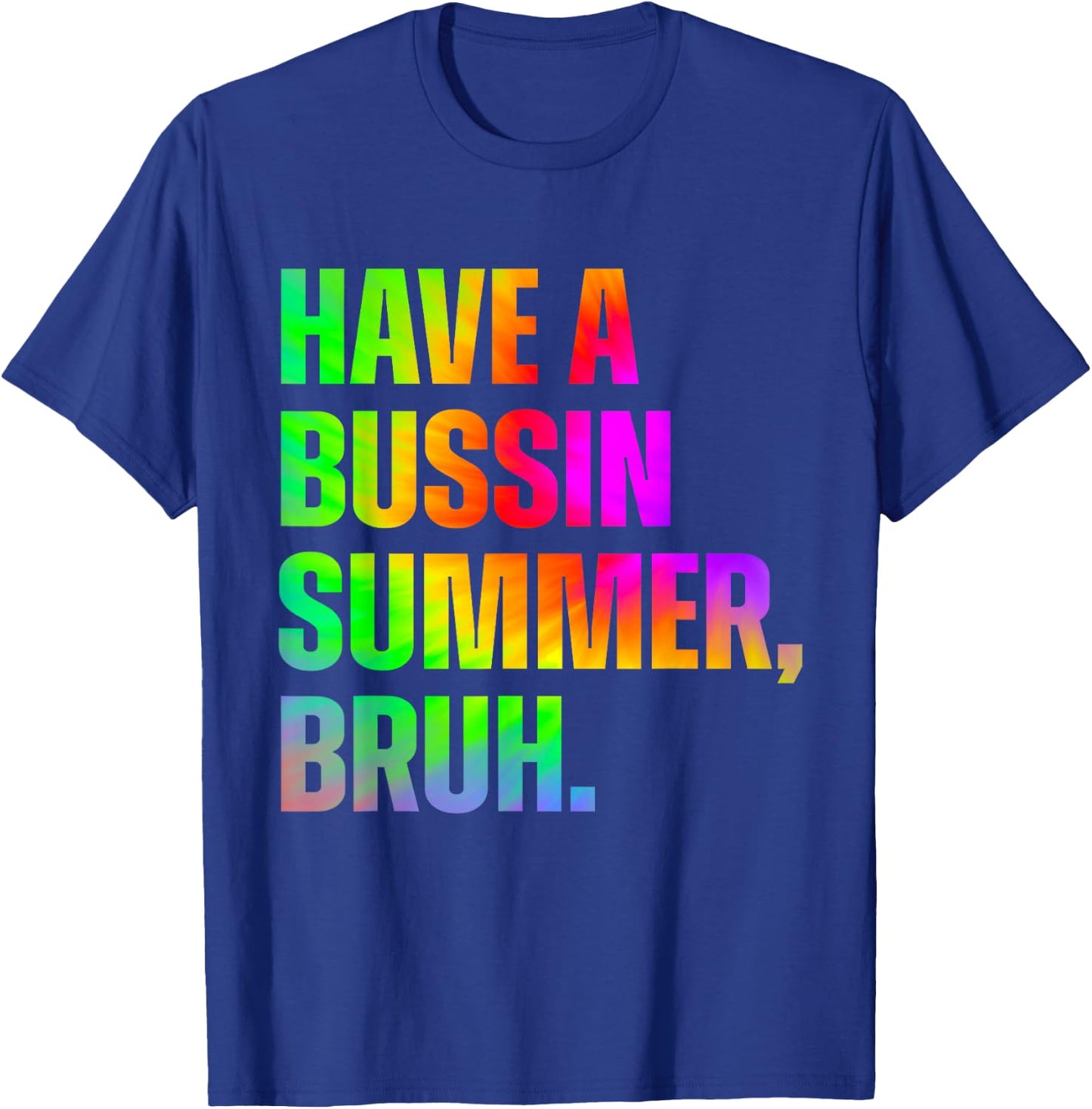 Have A Bussin Summer Bruh Teacher Last Day Of School T-Shirt - T-Shirt | Royal