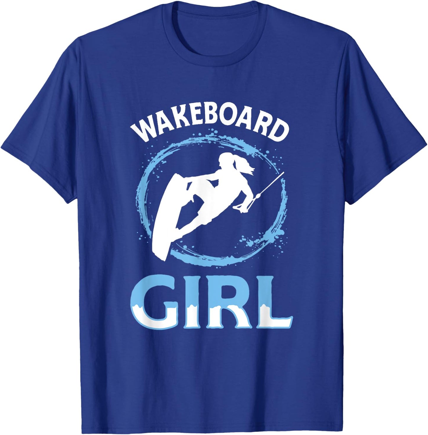 Wakeboard Girl - Wakeboard Lake Wakeboarding Wakeboarder T-Shirt - T-Shirt | Royal