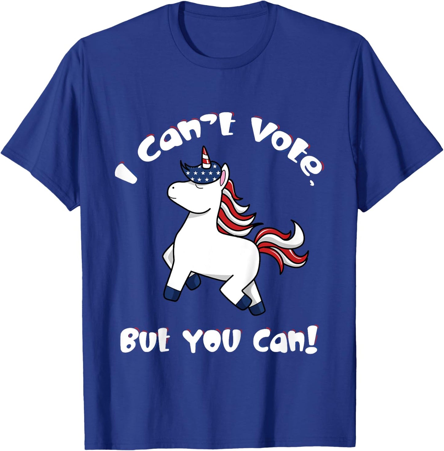 I Can't Vote But You Can 2024 Election Cute Unicorn Patriot T-Shirt - T-Shirt | Royal