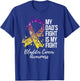 My Dad’s Fight Is My Fight Bladder Cancer Awareness T-Shirt - T-Shirt | Royal