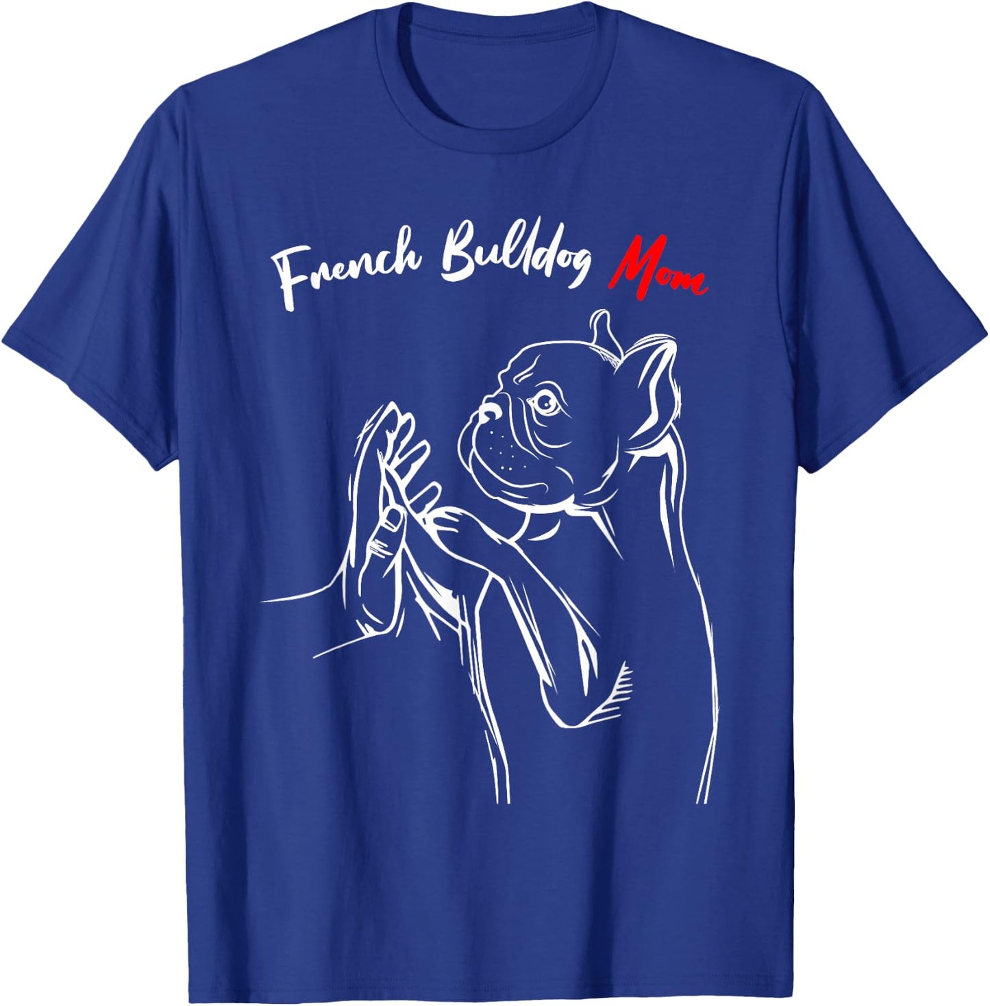 French Bulldog Mom Frenchie Mama Cute Dog Mom Funny Girls T-Shirt - T-Shirt | Royal