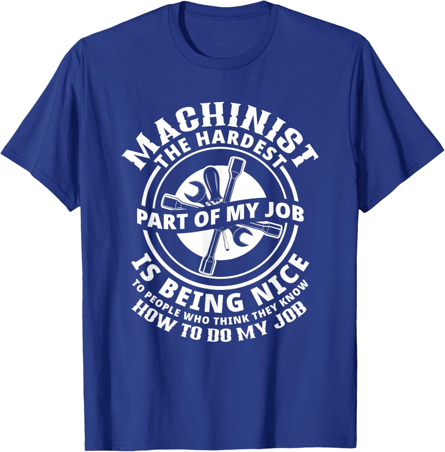 Funny Machinist Sarcastic Machine Operator T-Shirt - T-Shirt | Royal