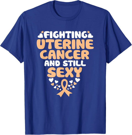 Fighting Uterine Cancer And Still Sexy Quote Funny T-Shirt - T-Shirt | Royal