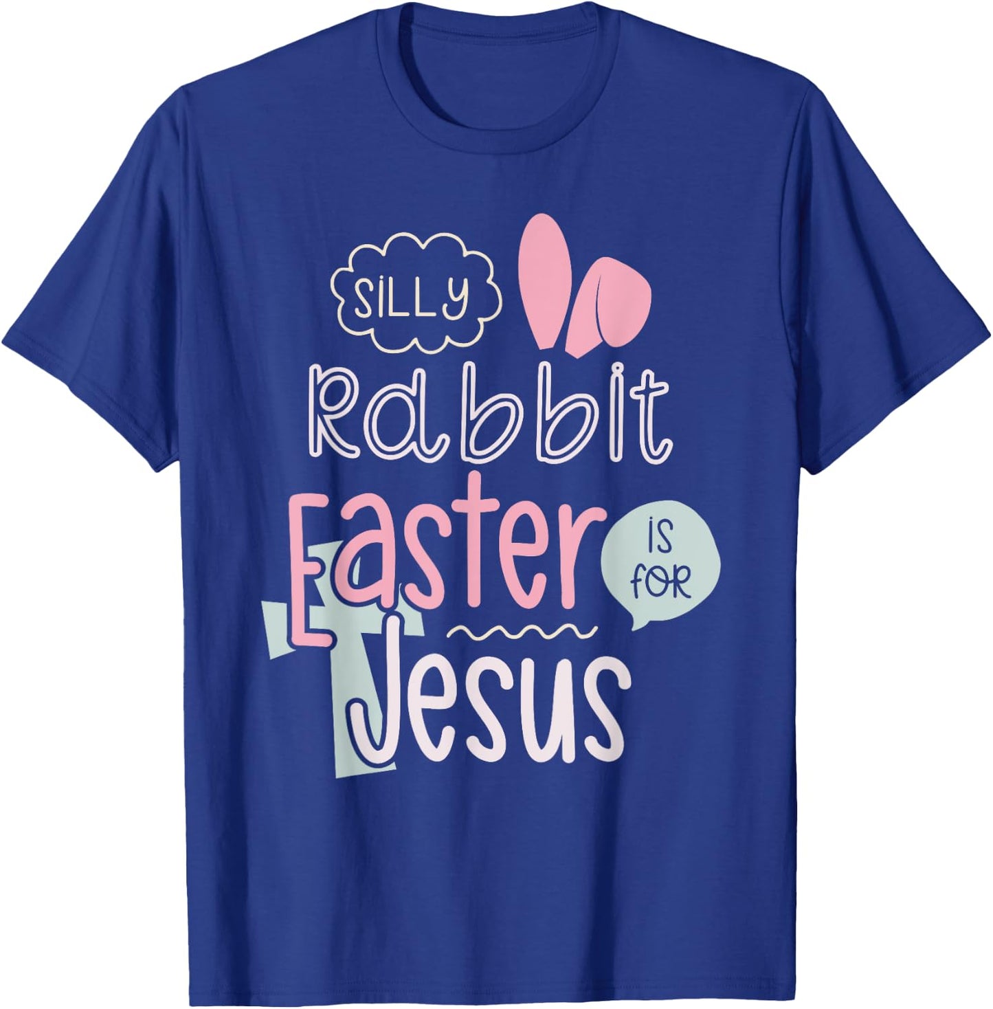 Silly Rabbit Easter Is For Jesus Boys Girls Kids T-Shirt - T-Shirt | Royal