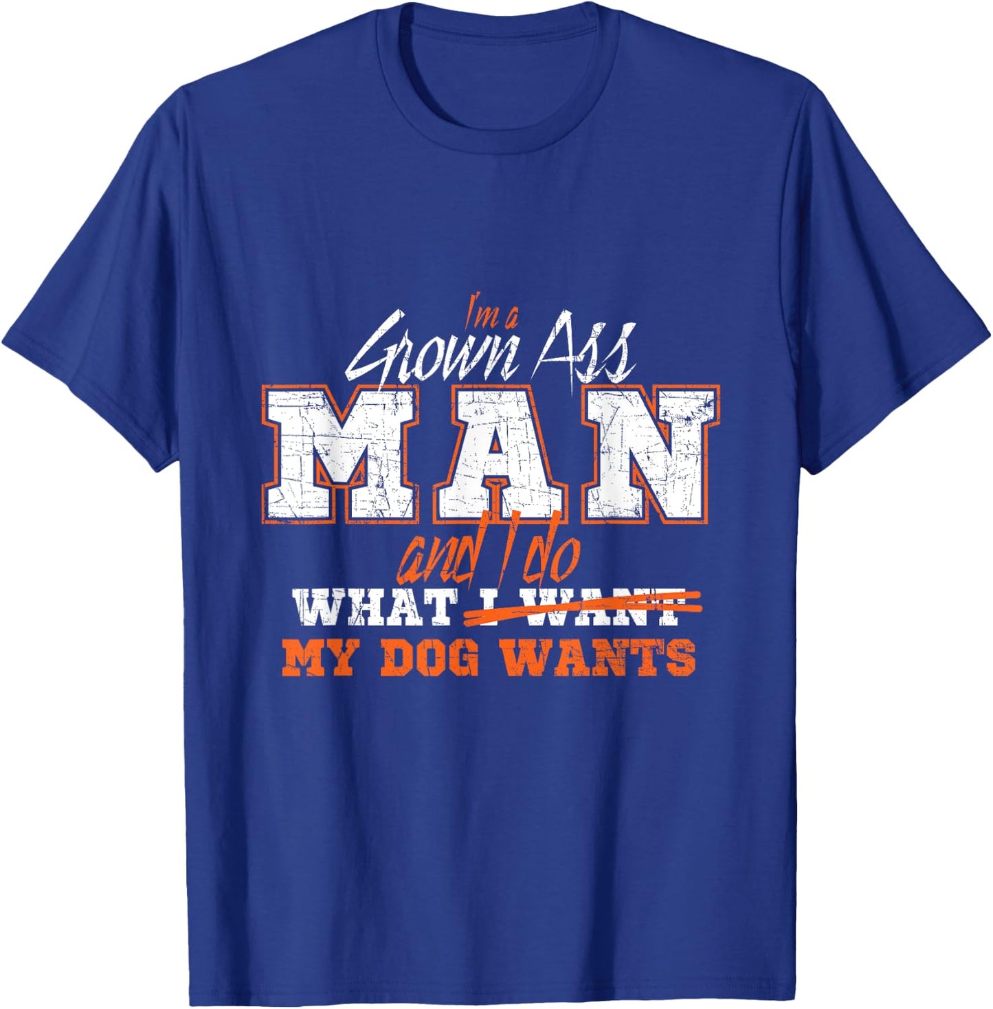 I am an adult man and do what my dog T-Shirt - T-Shirt | Royal
